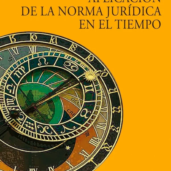 APLICACIÓN DE LA NORMA JURÍDICA EN EL TIEMPO