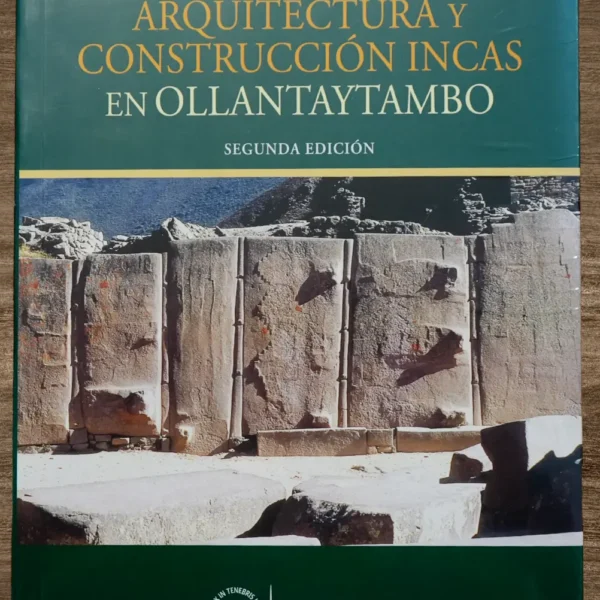 ARQUITECTURA Y CONSTRUCCIÓN INCAS EN OLLANTAYTAMBO