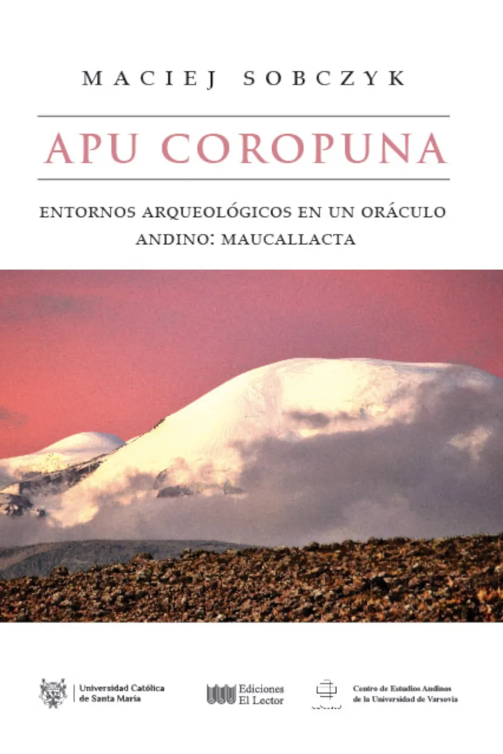 APU COROPUNA: ENTORNOS ARQUEOLÓGICOS EN UN ORÁCULO ANDINO: MAUCALLACTA