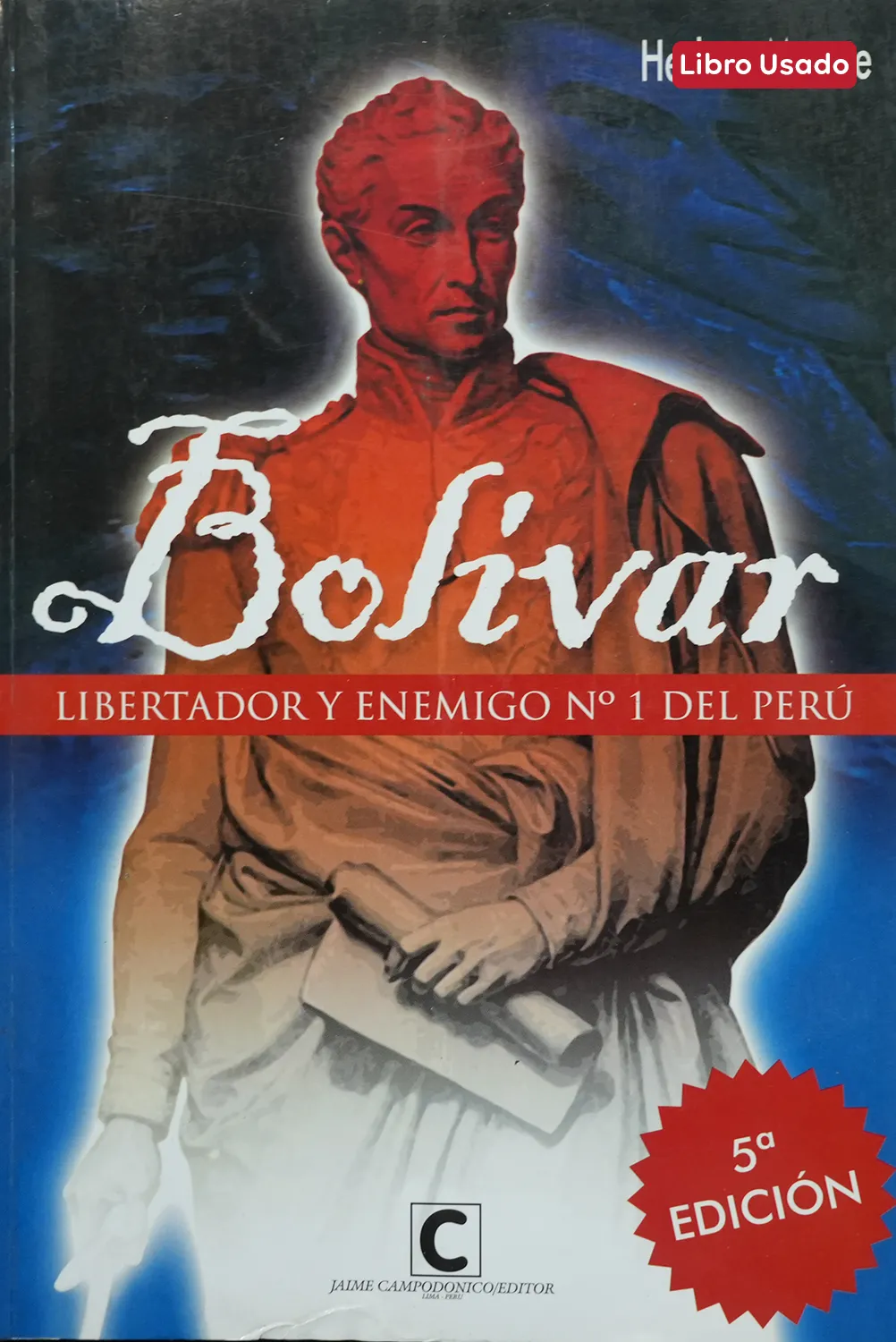 BOLIVAR: LIBERTADOR Y ENEMIGO Nº1 DEL PERÚ