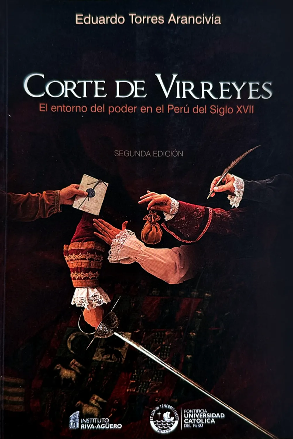CORTE DE VIRREYES. EL ENTORNO DEL PODER EN EL PERÚ DEL SIGLO XVII