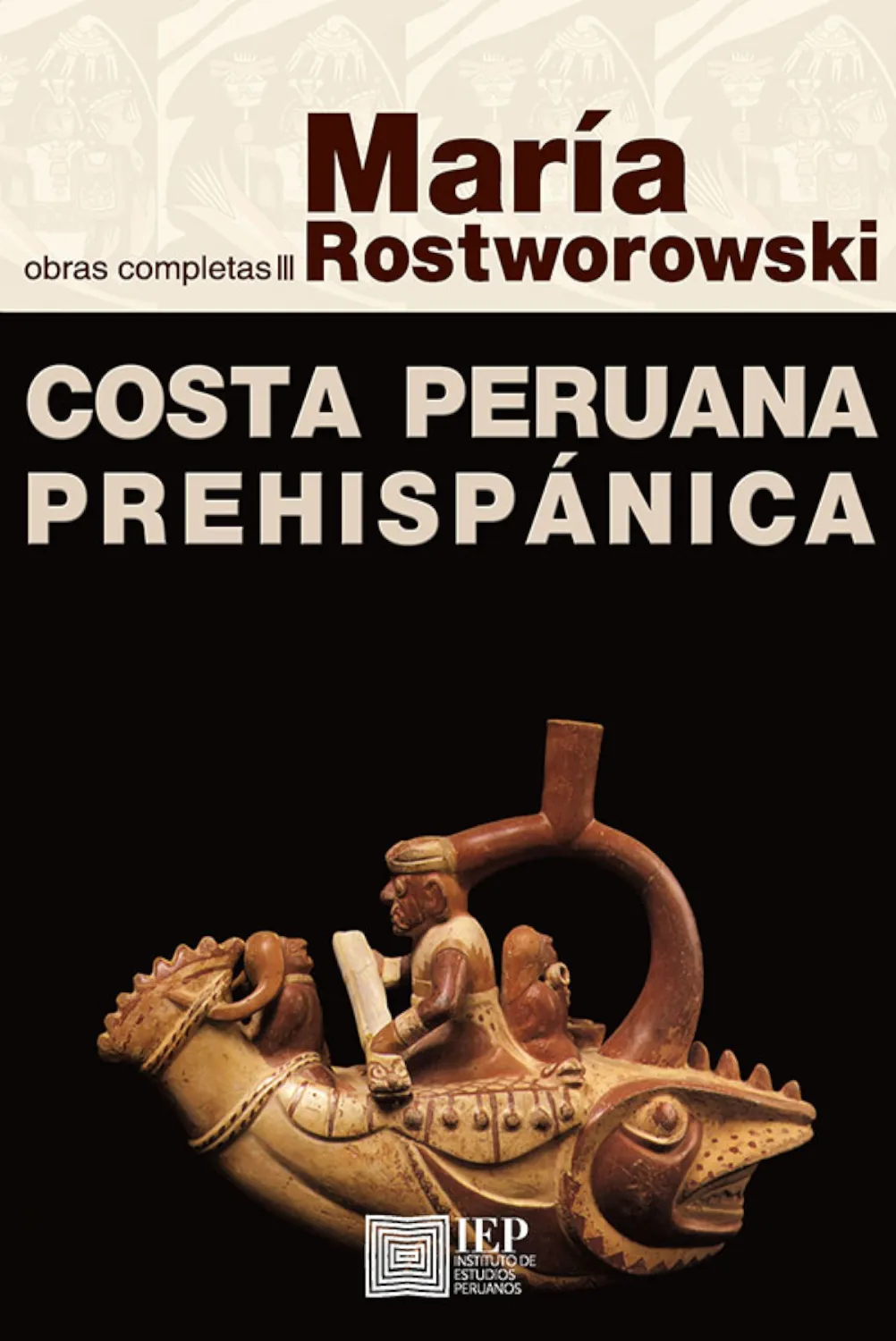 COSTA PERUANA PREHISPANICA.OBRAS COMPLETAS III