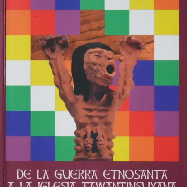 DE LA GUERRA ETNOSANTA A LA IGLESIA TAWANTINSUYANA