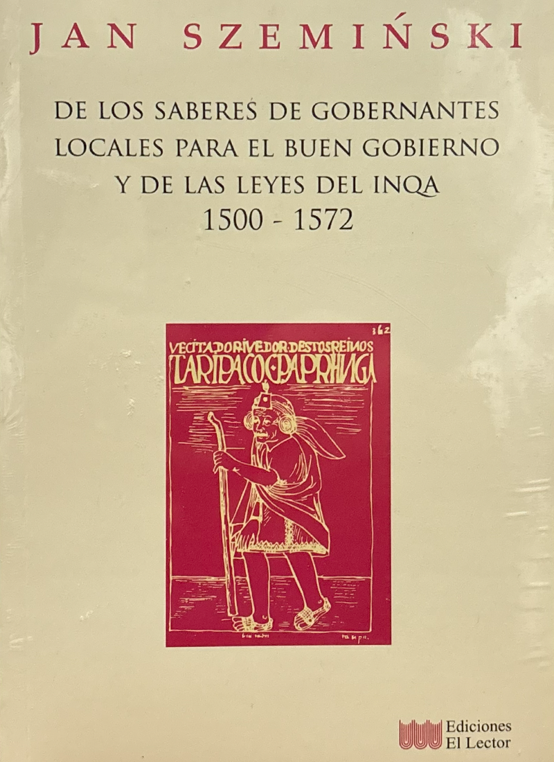 DE LOS SABERES DE LOS GOBERNANTES LOCALES PARA EL BUEN GOBIERNO Y DE LAS LEYES DEL INQA 1500 – 1572