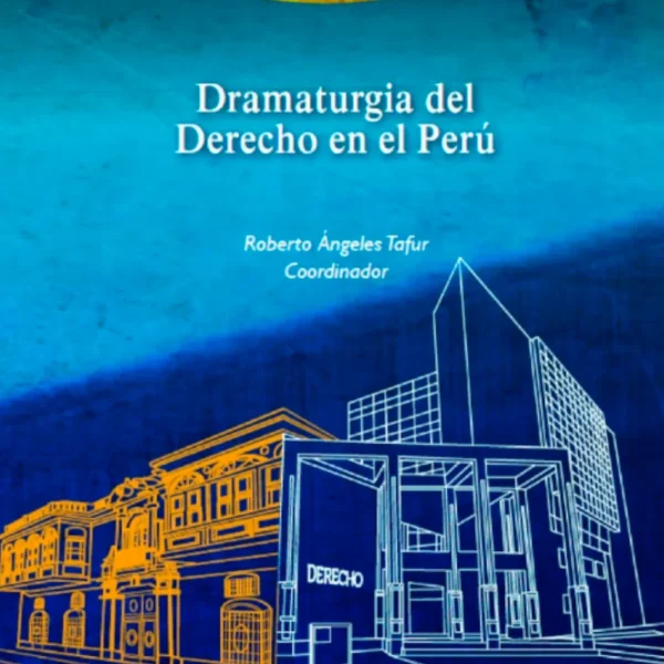 DRAMATURGIA DEL DERECHO EN EL PERÚ