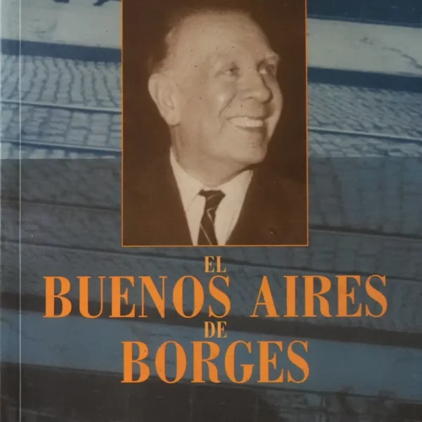 EL BUENOS AIRES DE BORGES
