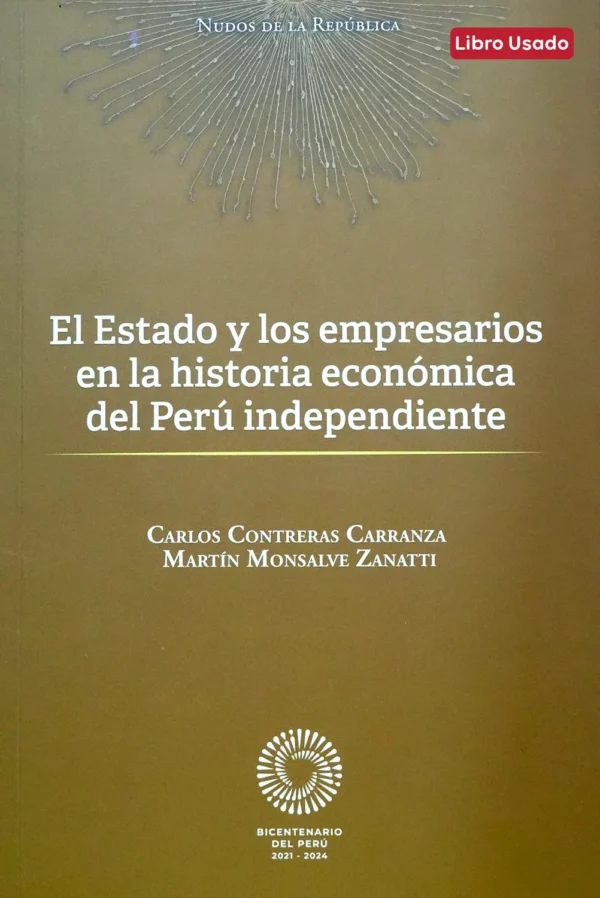 EL ESTADO Y LOS EMPRESARIOS EN LA HISTORIA ECONÓMICA DEL PERÚ INDEPENDIENTE