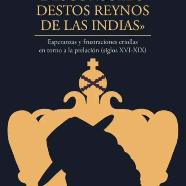 EL GENERAL DESCONSUELO DESTOS REYNOS DE LAS INDIAS