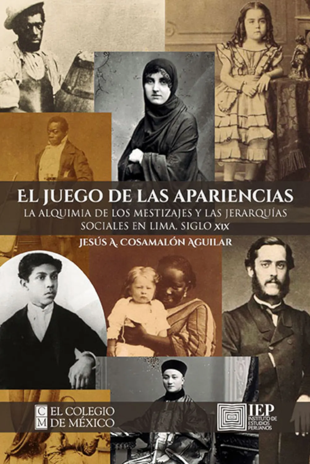 EL JUEGO DE LAS APARIENCIAS. LA ALQUIMIA DE LOS MESTIZAJES Y LAS JERARQUÍAS SOCIALES EN LIMA, SIGLO XIX