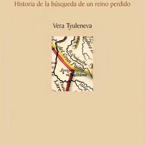 EL PAITITI. HISTORIA DE LA BUSQUEDA DE UN REINO PERDIDO
