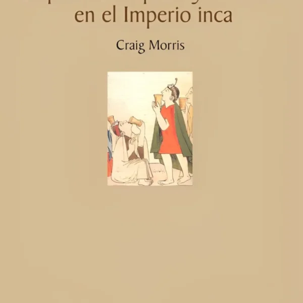 EL PALACIO, LA PLAZA Y LA FIESTA EN EL IMPERIO INCA