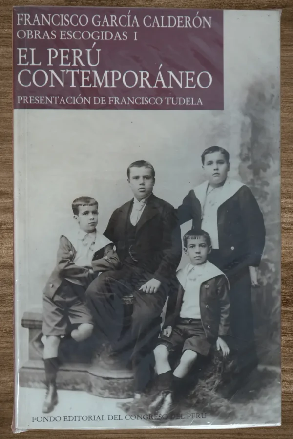 FRANCISCO GARCÍA CALDERÓN OBRAS ESCOGIDAS I. EL PERÚ CONTEMPORANEO