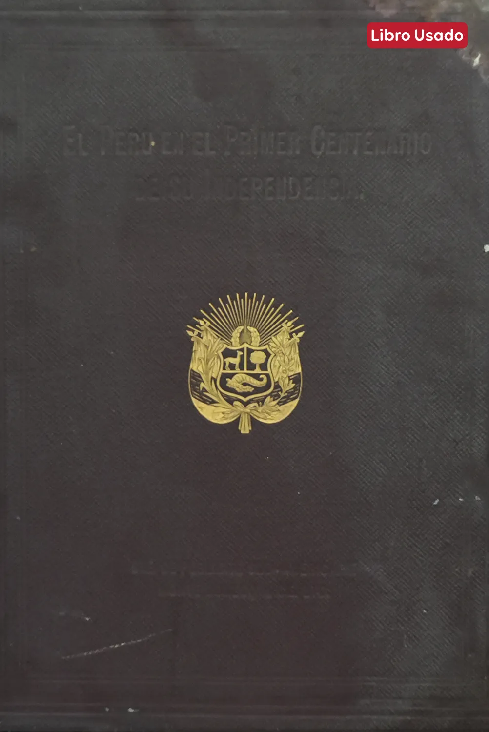 EL PERÚ EN EL PRIMER CENTENARIO DE SU INDEPENDENCIA