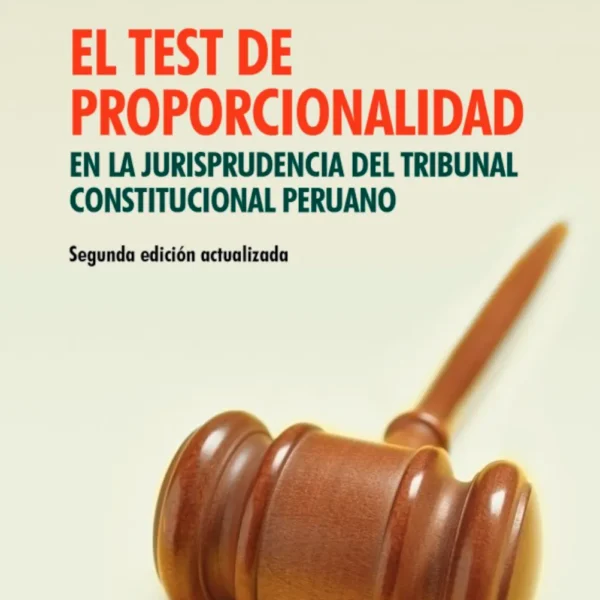 EL TEST DE PROPORCIONALIDAD EN LA JURISPRUDENCIA DEL TRIBUNAL CONSTITUCIONAL PERUANO