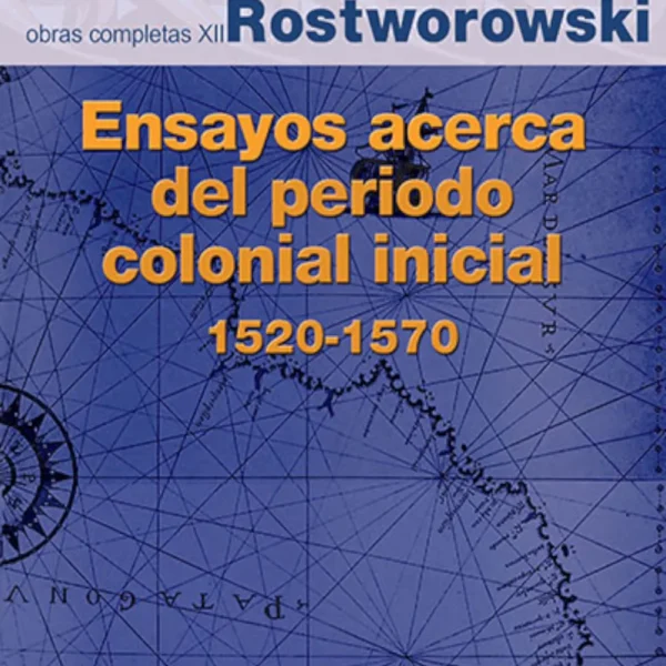 ENSAYOS ACERCA DEL PERIODO COLONIAL INICIAL (1520-1570)