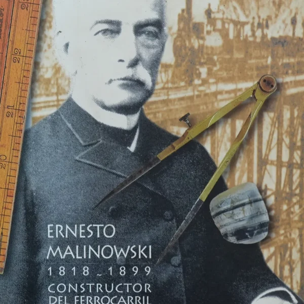 ERNESTO MALINOWSKI 1818-1899: CONSTRUCTOR DEL FERROCARRIL TRASANDINO