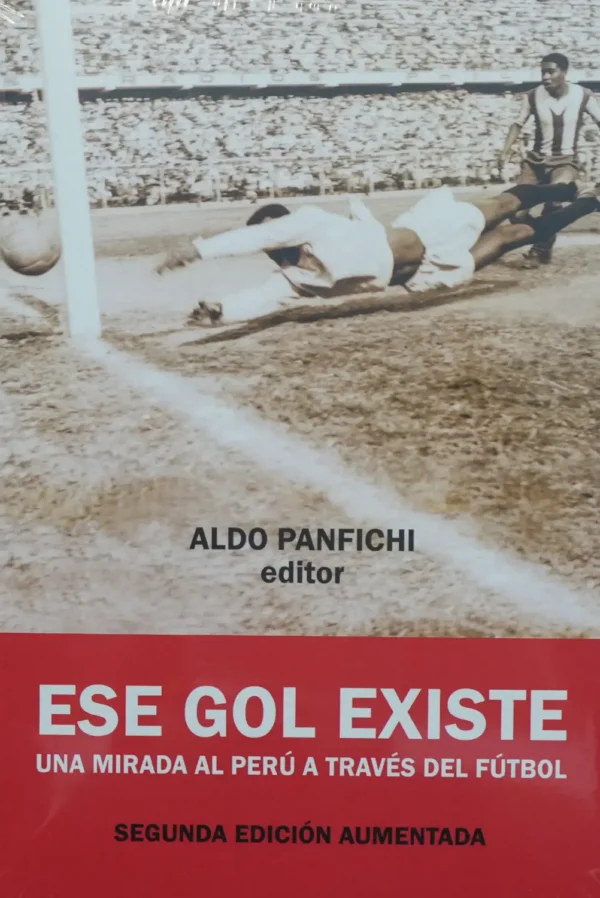 ESE GOL EXISTE: UNA MIRADA AL PERÚ A TRAVÉS DEL FÚTBOL