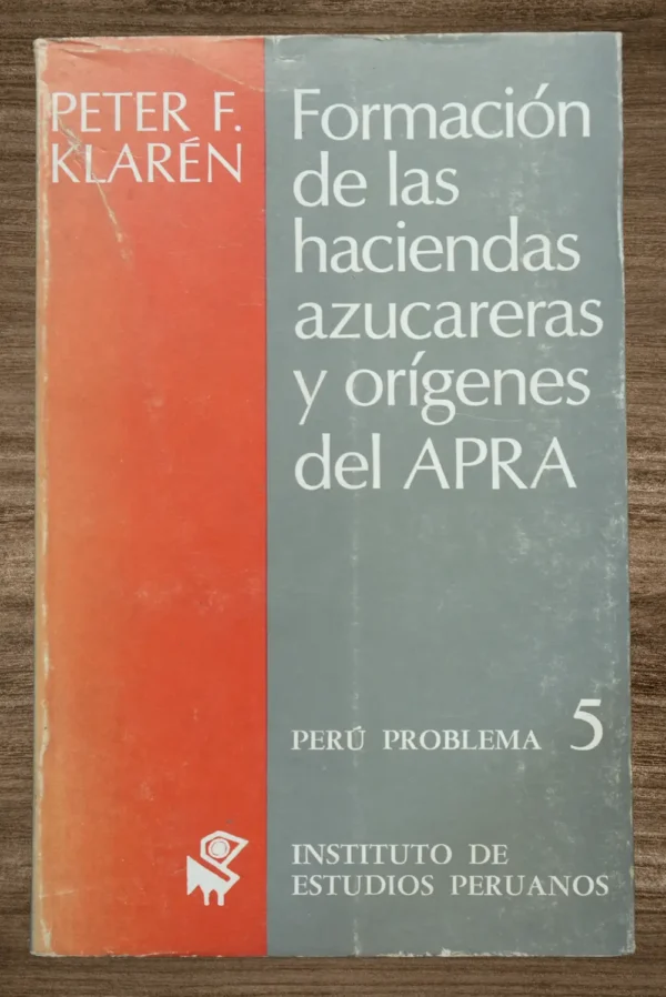 FORMACIÓN DE LAS HACIENDAS AZUCARERAS Y ORÍGENES DEL APRA