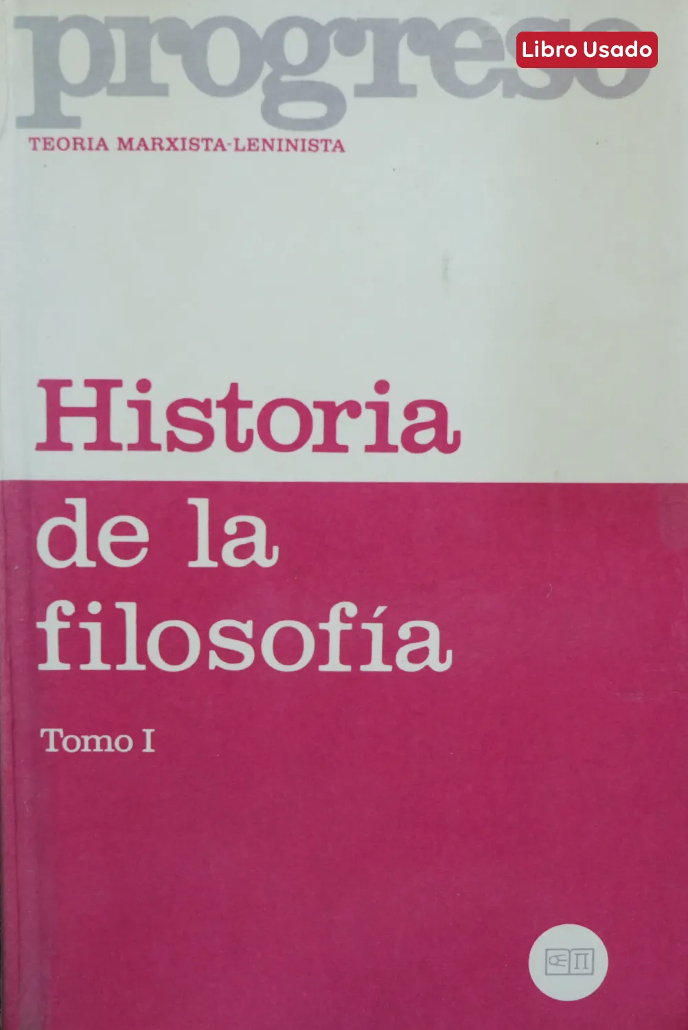 HISTORIA DE LA FILOSOFÍA (2 TOMOS): TEORIA MARXISTA-LENINISTA
