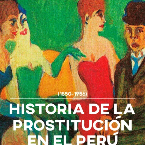 HISTORIA DE LA PROSTITUCIÓN EN EL PERÚ