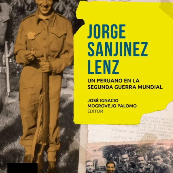 JORGE SANJINEZ LENZ: UN PERUANO EN LA SEGUNDA GUERRA MUNDIAL