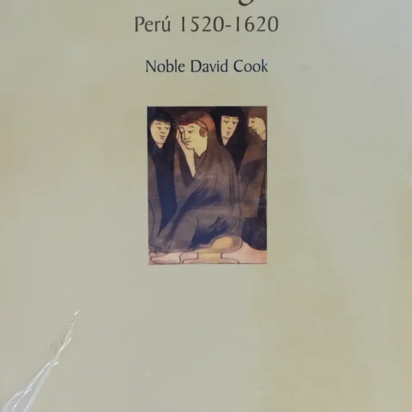 LA CATÁSTROFE DEMOGRÁFICA ANDINA. PERÚ 1520-1620