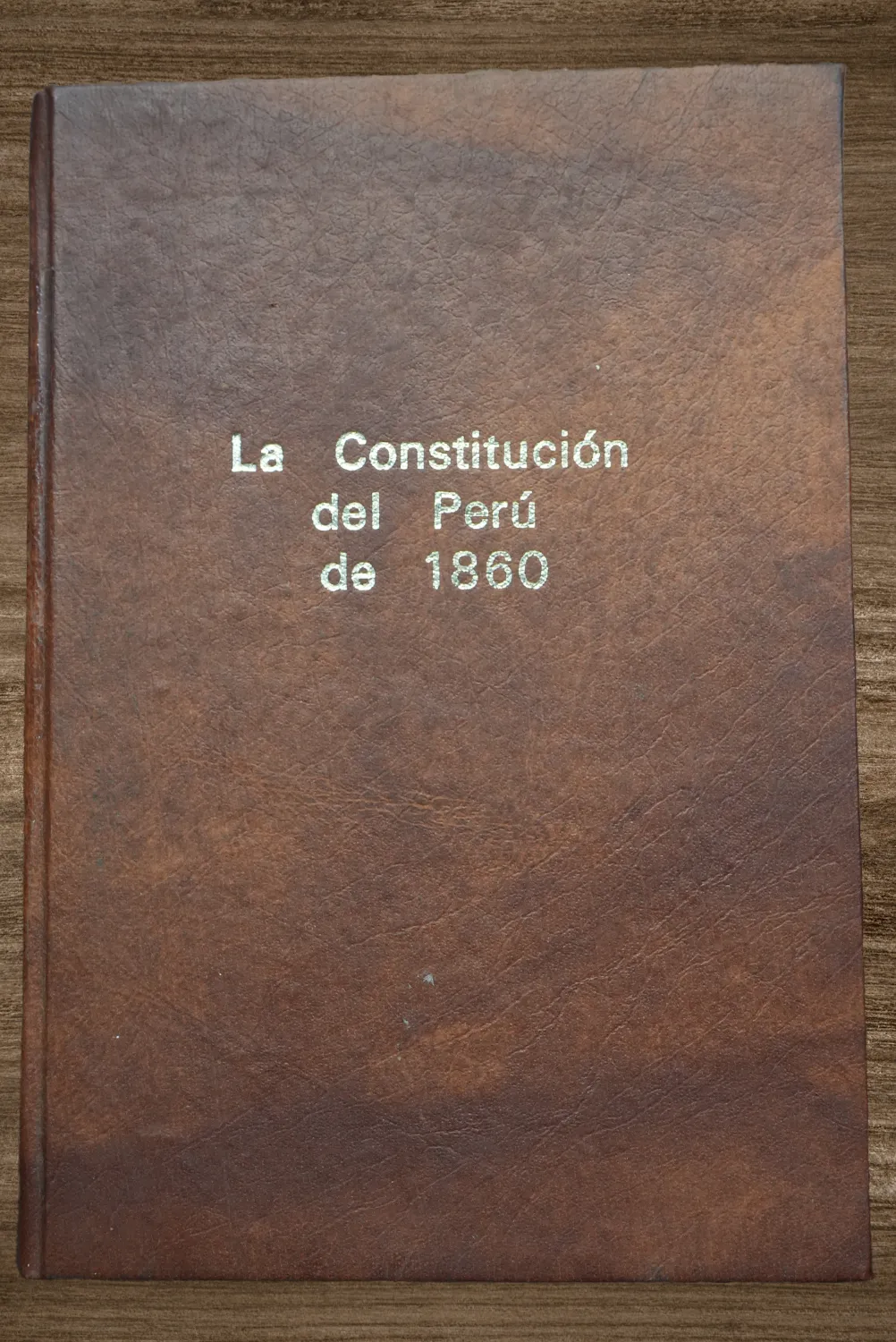 LA CONSTITUCIÓN DEL PERÚ DE 1860 LEYES ORGANICAS DECRETOS, REGLAMENTOS Y RESOLUCIONES