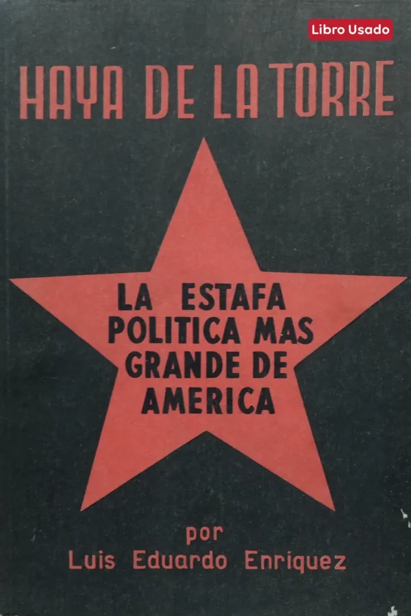 HAYA DE LA TORRE, LA ESTAFA POLÍTICA MÁS GRANDE DE AMÉRICA