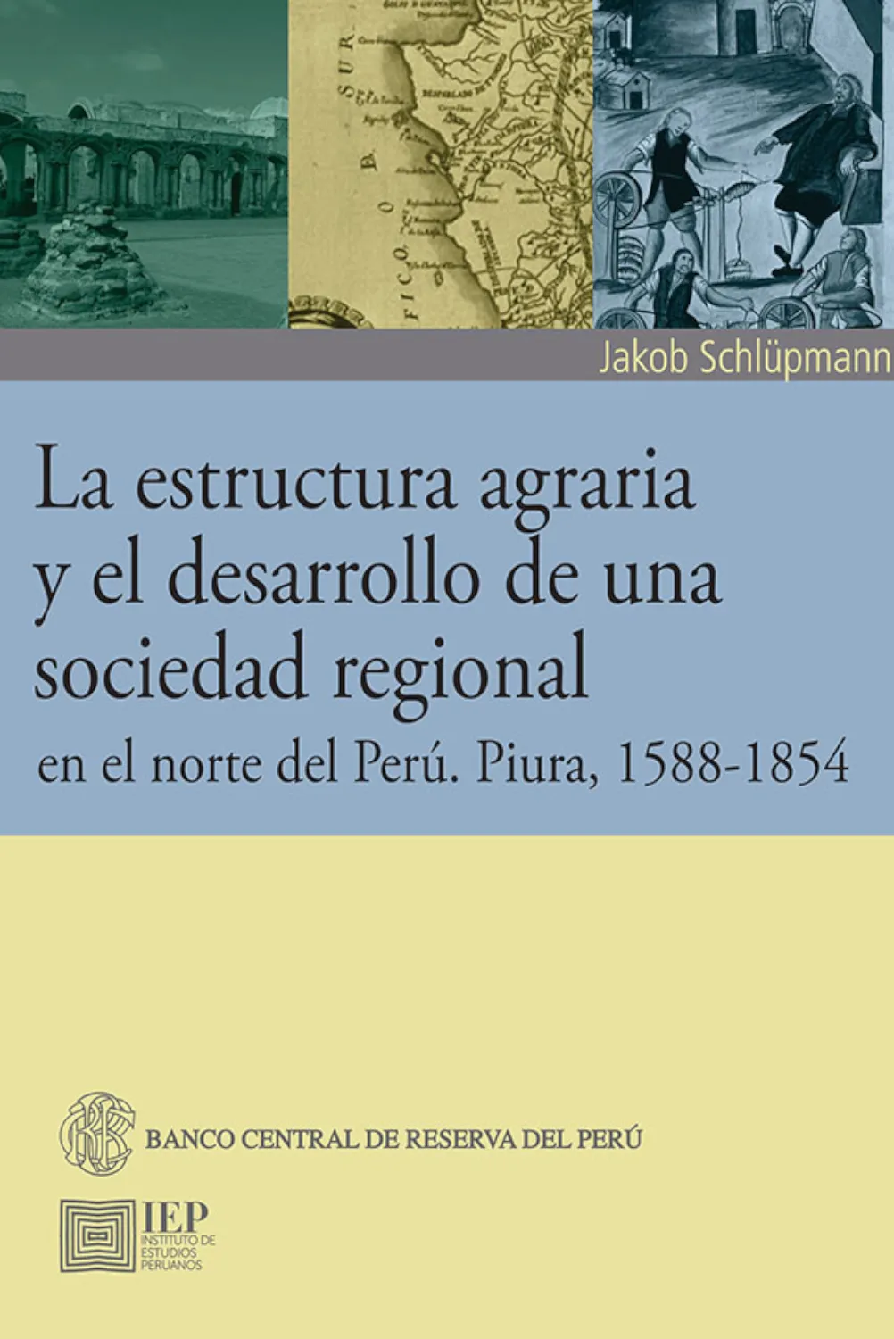 LA ESTRUCTURA AGRARIA Y EL DESARROLLO DE UNA SOCIEDAD REGIONAL EN EL NORTE DEL PERÚ