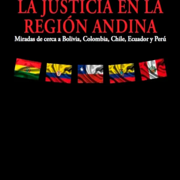 LA JUSTICIA EN LA REGIÓN ANDINA