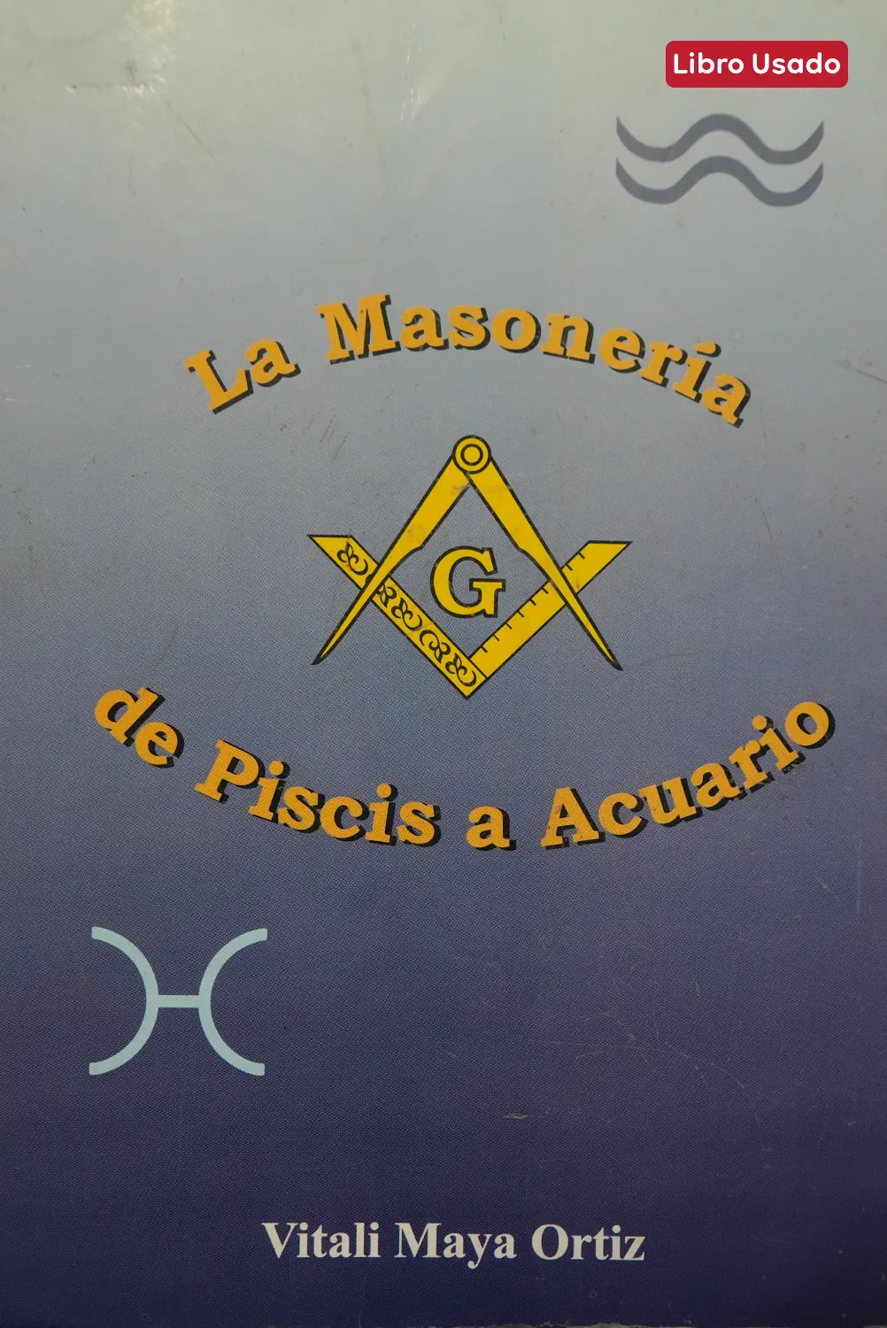 LA MASONERÍA DE PISCIS A ACUARIO