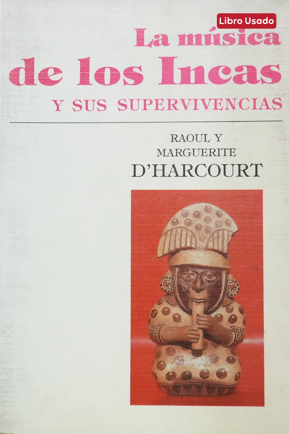 LA MÚSICA DE LOS INCAS Y SUS SUPERVIVENCIAS – RAOUL Y MARGUERITE D’HARCOURT