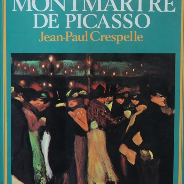 LA VIDA COTIDIANA EN EL MONTMARTRE DE PICASSO