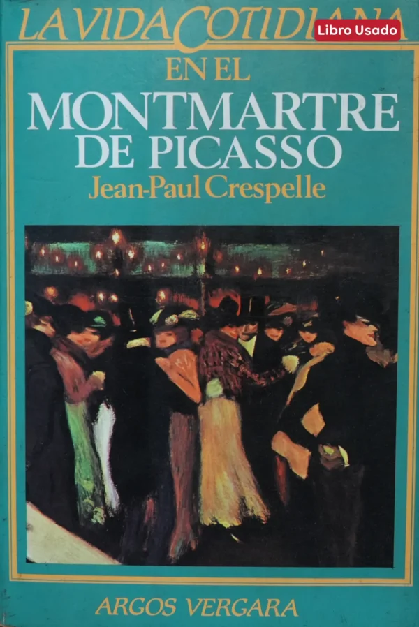 LA VIDA COTIDIANA EN EL MONTMARTRE DE PICASSO