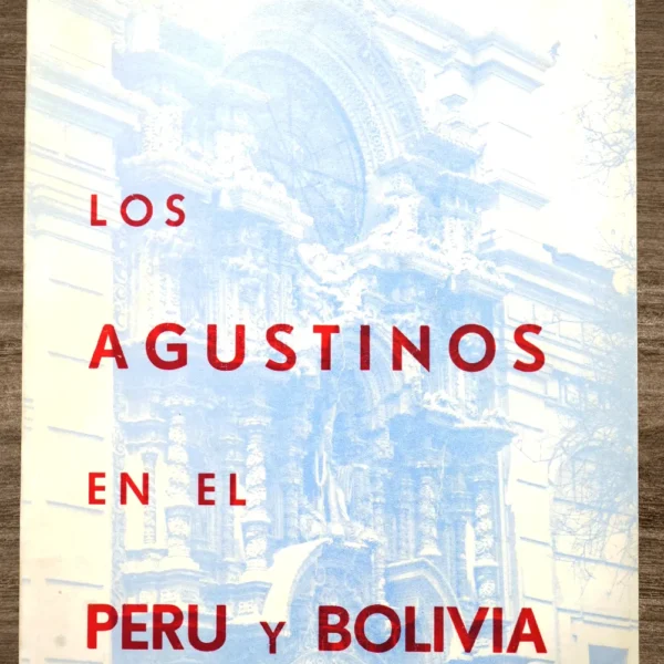 LOS AGUSTINOS EN EL PERÚ Y BOLIVIA