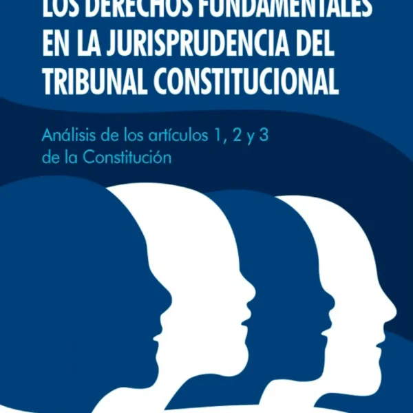 LOS DERECHOS FUNDAMENTALES DE LA PERSONA EN LA JURISPRUDENCIA DEL TRIBUNAL CONSTITUCIONAL