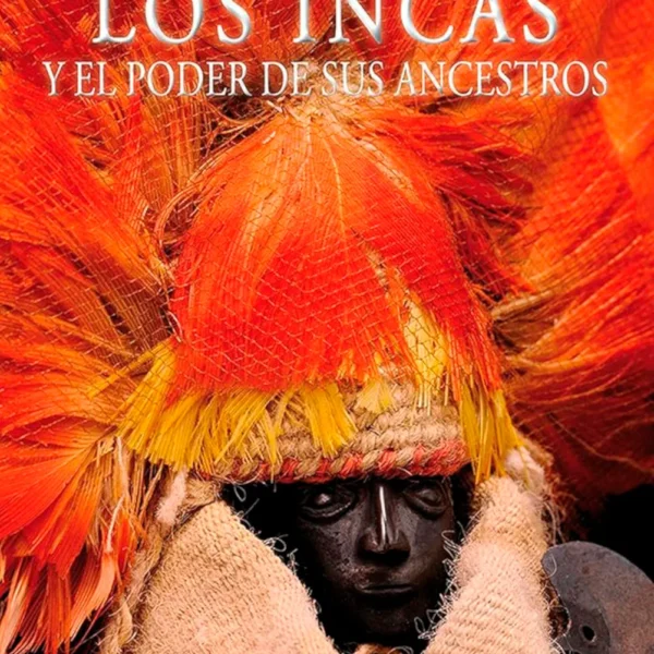 LOS INCAS Y EL PODER DE SUS ANCESTROS