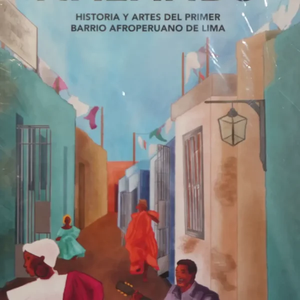 MALAMBO. HISTORIA Y ARTES DEL PRIMER BARRIO AFROPERUANO DE LIMA