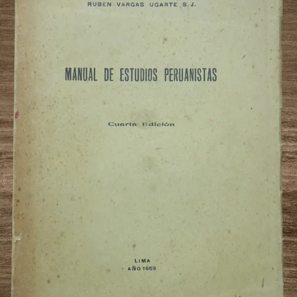 MANUAL DE ESTUDIOS PERUANISTAS. CUARTA EDICIÓN