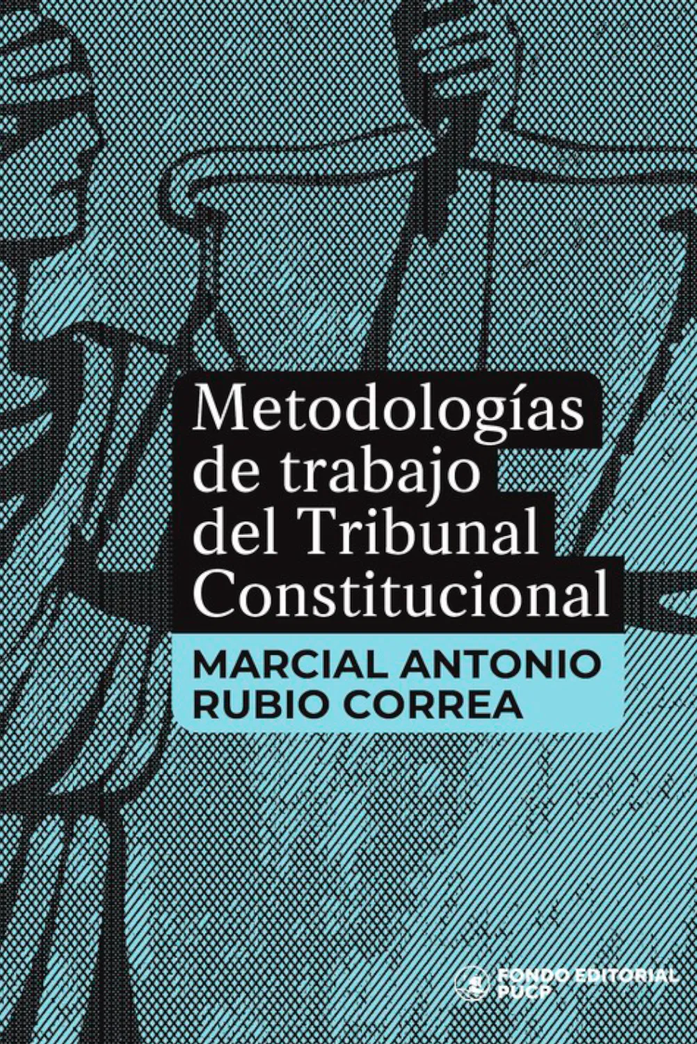 METODOLOGÍAS DE TRABAJO DEL TRIBUNAL CONSTITUCIONAL