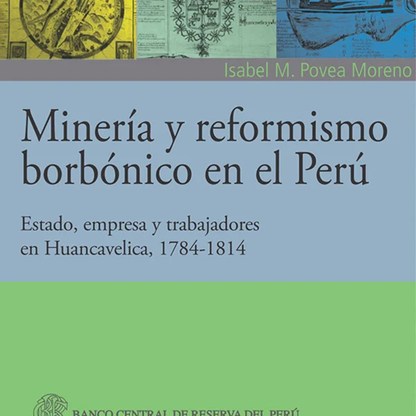 MINERÍA Y REFORMISMO BORBÓNICO EN EL PERÚ