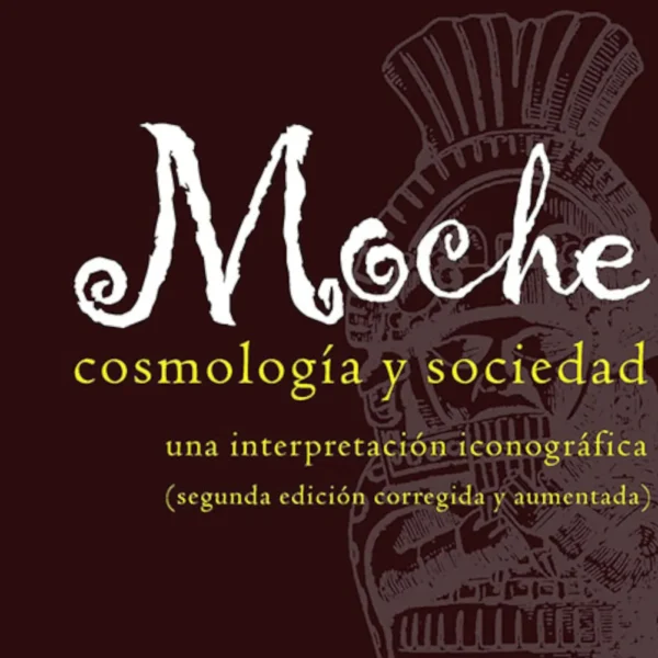 MOCHE COSMOLOGIA Y SOCIEDAD