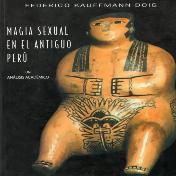 MAGIA SEXUAL EN EL ANTIGUO PERÚ