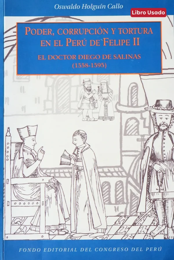 PODER, CORRUPCIÓN Y TORTURA EN EL PERÚ DE FELIPE II
