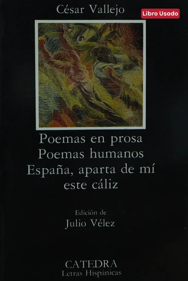 POEMAS EN PROSA, POEMAS HUMANOS Y ESPAÑA, APARTA DE MÍ ESTE CÁLIZ