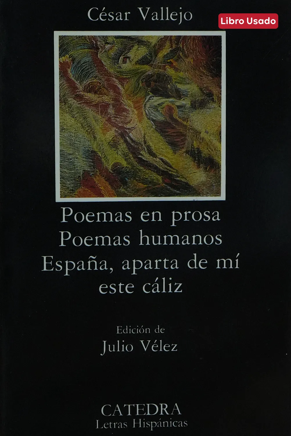 POEMAS EN PROSA, POEMAS HUMANOS Y ESPAÑA, APARTA DE MÍ ESTE CÁLIZ