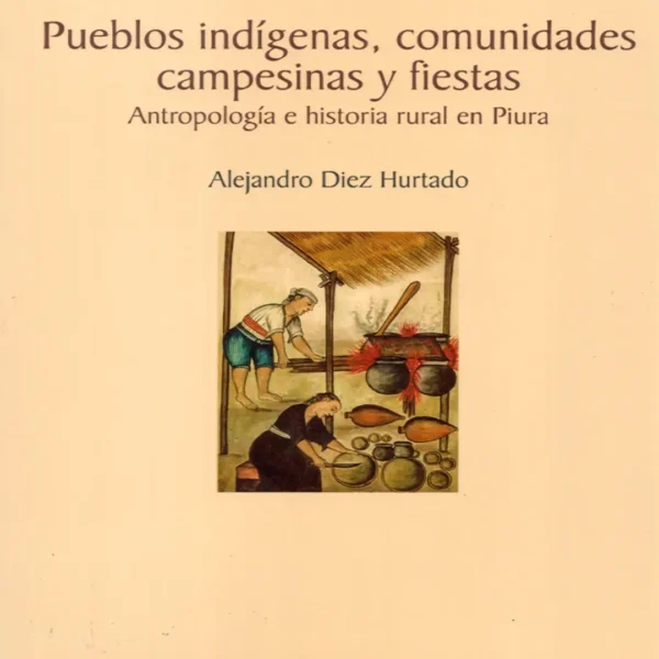 PUEBLOS INDÍGENAS, COMUNIDADES CAMPESINAS Y FIESTAS