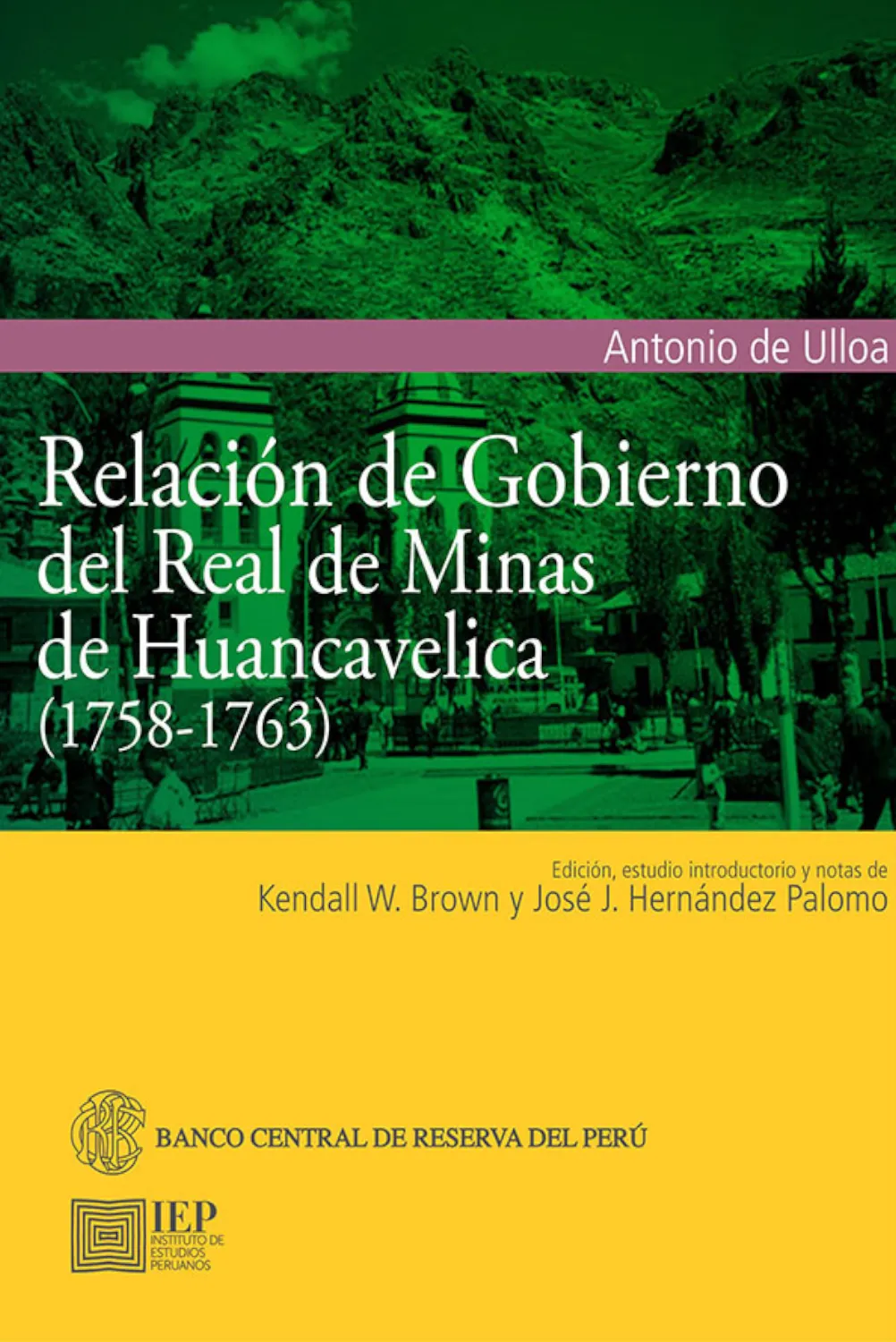 RELACION DE GOBIERNO DEL REAL DE MINAS DE HUANCAVELICA (1758-1763)