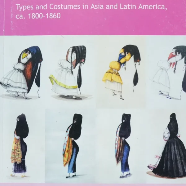 REPRODUCING NATIONS: TYPES AND COSTUMES IN ASIA AND LATIN AMERICAN, CA (1800-1860)