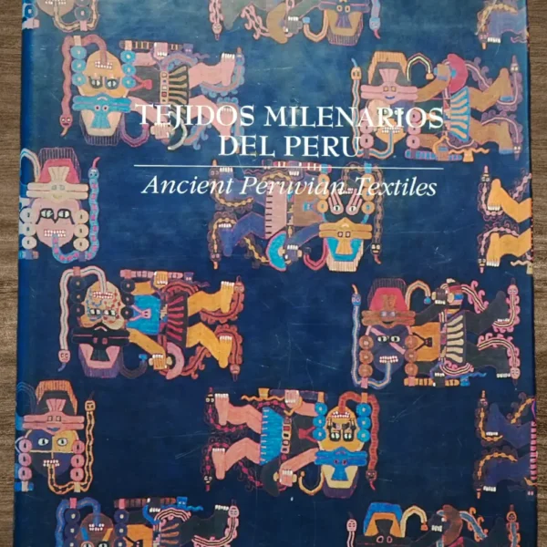 TEJIDOS MILENARIOS DEL PERÚ ANCIENT PERUVIAN TEXTILES